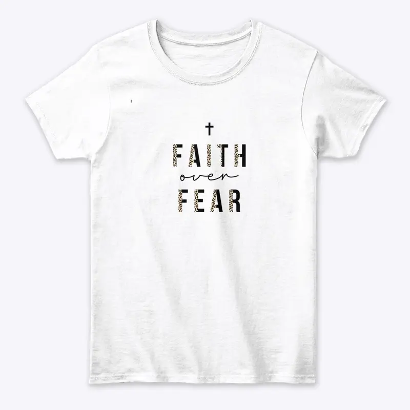 faith over fear t shirt 