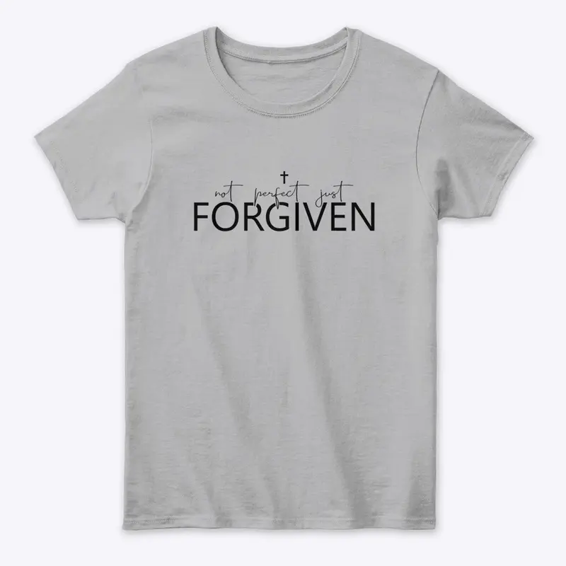 Not perfect just forgiven t shirt 